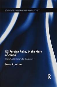 US Foreign Policy in The Horn of Africa From Colonialism to Terrorism