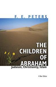 The Children of Abraham Judaism, Christianity, Islam – New Edition