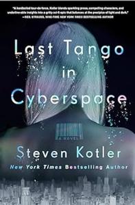 Last Tango in Cyberspace A Novel