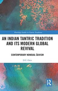 An Indian Tantric Tradition and Its Modern Global Revival Contemporary Nondual Śaivism