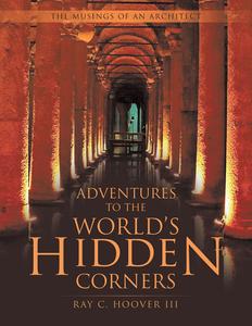 Adventures to the World's Hidden Corners The Musings of an Architect