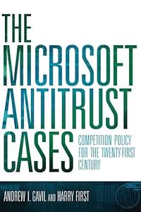 The Microsoft Antitrust Cases Competition Policy for the Twenty-first Century