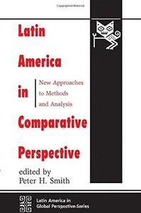Latin America In Comparative Perspective New Approaches To Methods And Analysis (Latin America in Global Perspective)