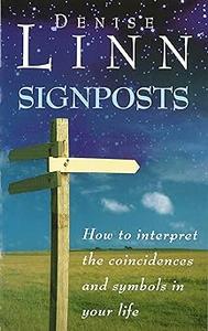 Signposts  How to Interpret the Coincidences and Symbols in Your Life