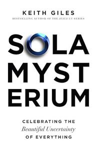 Sola Mysterium Celebrating the Beautiful Uncertainty of Everything