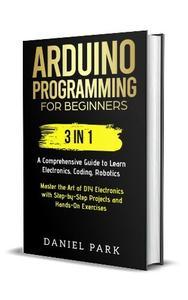 Daniel Park – Arduino Programming for Beginners 3 in 1