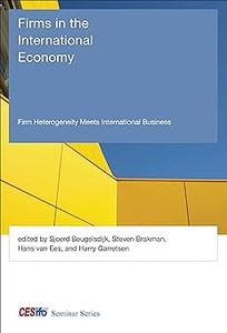 Firms in the International Economy Firm Heterogeneity Meets International Business