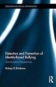 Detection and Prevention of Identity–Based Bullying Social Justice Perspectives