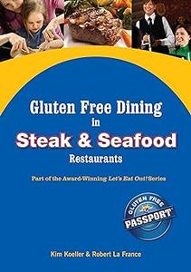 Gluten Free Dining in Steak and Seafood Restaurants (Let's Eat Out Around The World Book 7)