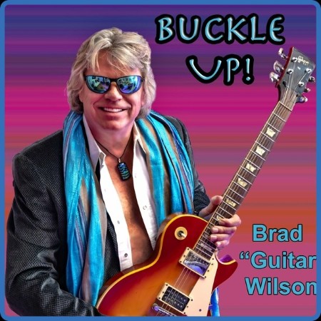 "Brad ""Guitar"" Wilson" - Buckle Up 2024