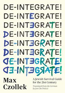 De-Integrate! A Jewish Survival Guide for the 21st Century