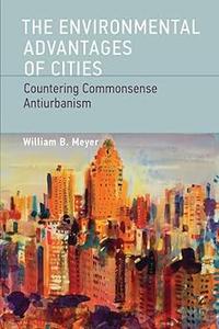 The Environmental Advantages of Cities Countering Commonsense Antiurbanism
