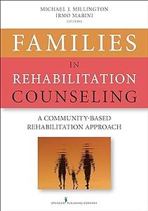 Families in Rehabilitation Counseling A Community-Based Rehabilitation Approach