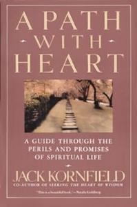 A Path with Heart A Guide Through the Perils and Promises of Spiritual Life