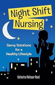 Night Shift Nursing Savvy Solutions for a Healthy Lifestyle