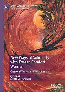 New Ways of Solidarity with Korean Comfort Women Comfort Women and What Remains