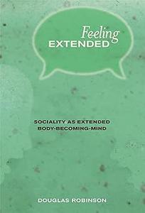 Feeling Extended Sociality as Extended Body-Becoming-Mind