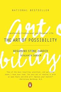 The Art of Possibility Transforming Professional and Personal Life