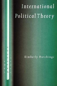 International Political Theory Rethinking Ethics in a Global Era
