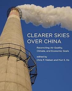 Clearer Skies Over China Reconciling Air Quality, Climate, and Economic Goals