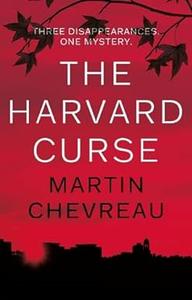 The Harvard Curse Three Disappearances, One Mystery