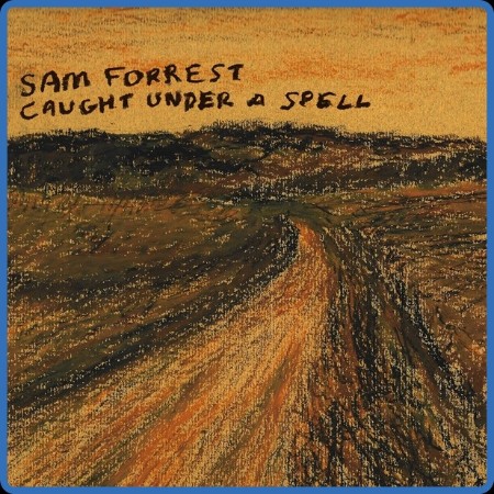 Sam Forrest - Caught Under a Spell 2024