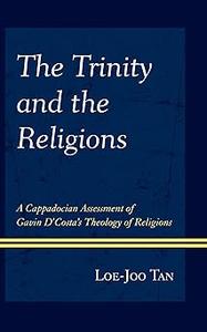 The Trinity and the Religions A Cappadocian Assessment of Gavin D'Costa's Theology of Religions