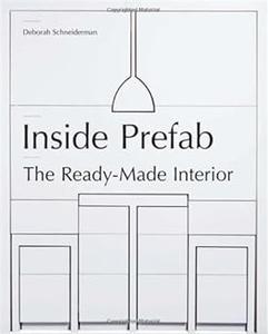 Inside Prefab The Ready-made Interior