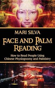 Face and Palm Reading How to Read People Using Chinese Physiognomy and Palmistry