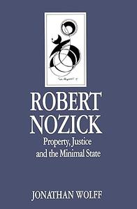 Robert Nozick Property, Justice and the Minimal State (Key Contemporary Thinkers)