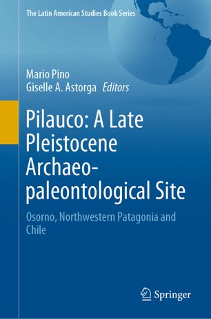 Pilauco A Late Pleistocene Archaeo-paleontological Site Osorno, Northwestern Patagonia and Chile (2024)
