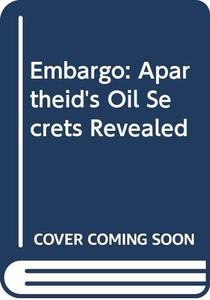 Embargo Apartheid’s Oil Secrets Revealed