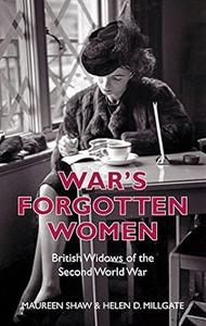 War's Forgotten Women British Widows of the Second World War