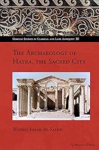 The Archaeology of Hatra, the Sacred City