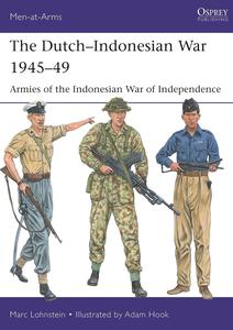 The Dutch-Indonesian War 1945-49 Armies of the Indonesian War of Independence (Men-at-Arms, 550)