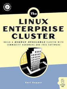 Linux Enterprise Cluster Build a Highly Available Cluster with Commodity Hardware and Free Software