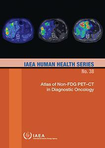 Atlas of Non-FDG PET-CT in Diagnostic Oncology (Iaea Human Health, 38)