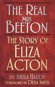 The Real Mrs Beeton The Story of Eliza Acton