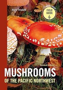Mushrooms of the Pacific Northwest, Revised Edition (2024)