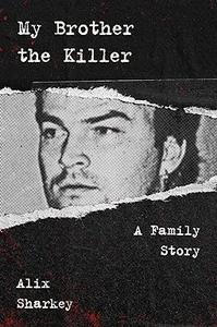 My Brother the Killer A Family Story