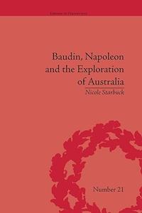 Baudin, Napoleon and the Exploration of Australia (Empires in Perspective)