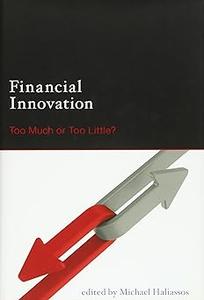 Financial Innovation Too Much or Too Little