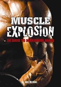 Muscle Explosion 28 Days to Maximum Mass
