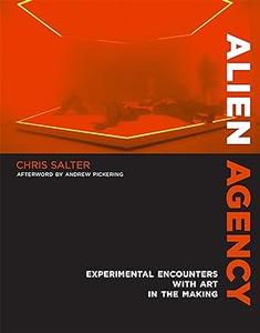Alien Agency Experimental Encounters with Art in the Making