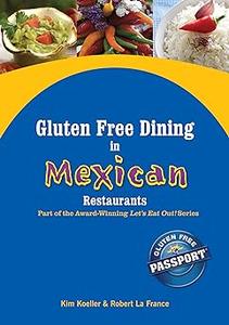 Gluten Free Dining in Mexican Restaurants (Let's Eat Out Around The World Book 6)