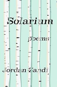 Solarium (Kathryn A. Morton Prize in Poetry)