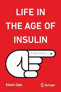 Life in the Age of Insulin A Brief History