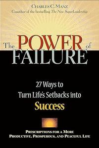 The Power of Failure 27 Ways to Turn Life’s Setbacks Into Success