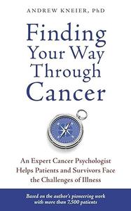 Finding Your Way through Cancer An Expert Cancer Psychologist Helps Patients and Survivors Face the Challenges of Illness