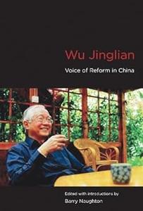 Wu Jinglian Voice of Reform in China
